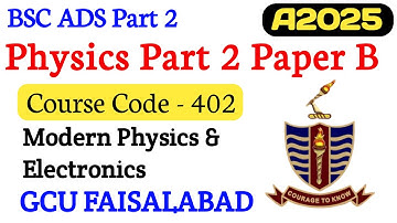 BSc ADS Part 2 Physics Paper 2025 | Modern Physics & Electronics (402) | GCU Faisalabad