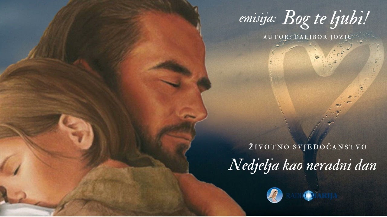 Bog te ljubi - Nedjelja kao neradni dan -  Životno svjedočanstvo - Dalibor Jozić
