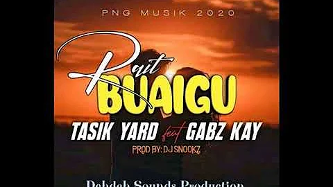 RAIT BUAIGU - Tasik Yard ft. Gabz Kay [2020 PNG Music]