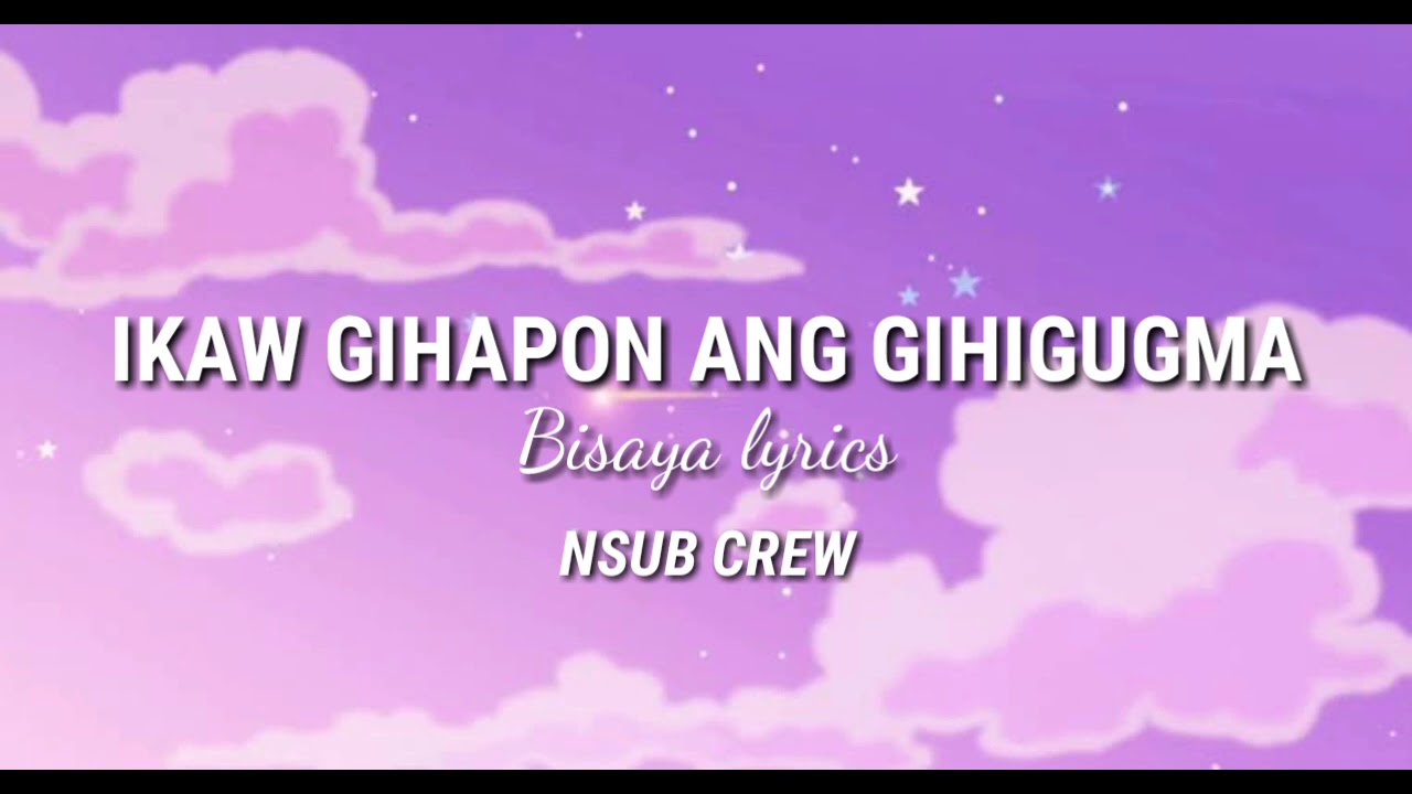 Ikaw Gihapon Ang Gihigugma | NSUB CREW Lyrics