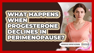 What Happens When Progesterone Declines In Perimenopause? - Menopause Support Network