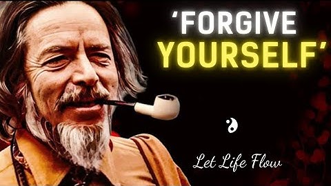 How To Forgive Yourself and forgive the world | Alan Watts on Forgiveness 