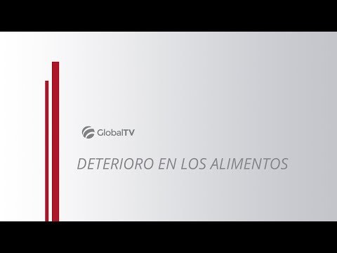 Deterioro en los alimentos #GlobalTV