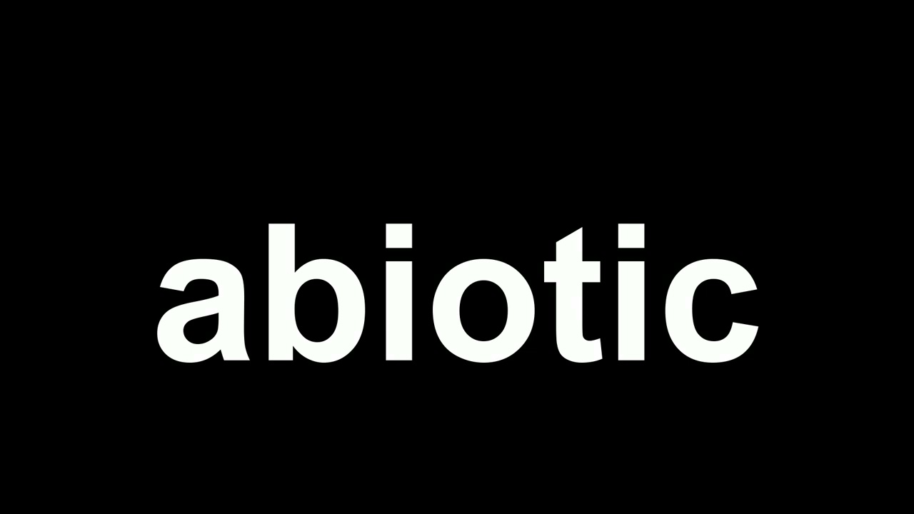 How to Pronounce: "abiotic"
