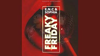 Freaky Friday (feat. Sophia) - E.N.C