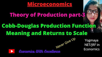 Cobb-Douglas Production Function || Meaning And Returns To Scale || For NET/JRF and other exams.