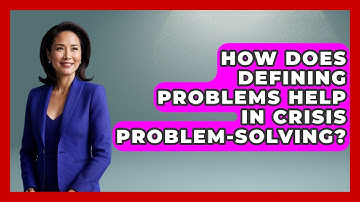 How Does Defining Problems Help In Crisis Problem-solving? - Crisis Response Coach