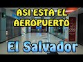 ¿Como es el aeropuerto de El Salvador POR DENTRO?