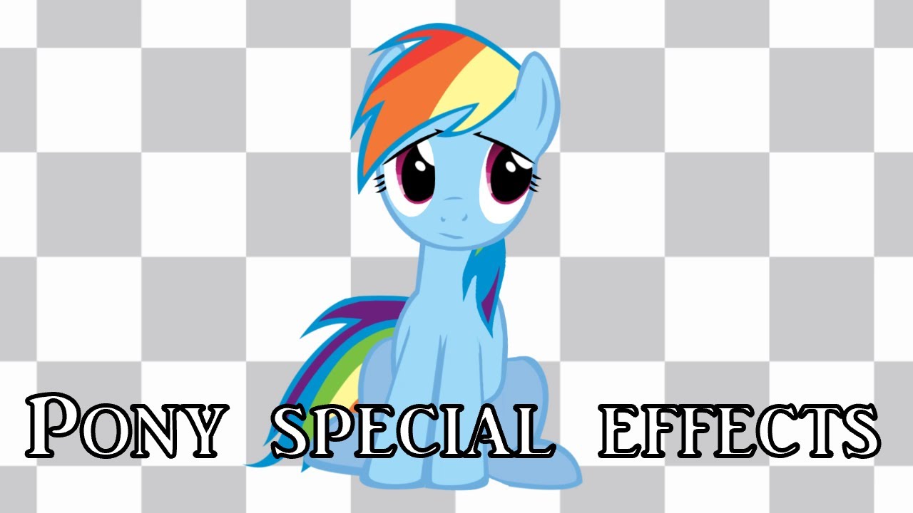 My Little Pony Fanmade Effects Reel/Behind the Scenes - My Little Pony Fanmade Effects Reel/Behind the Scenes