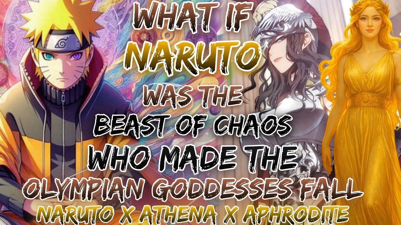 What If Naruto WasThe Beast Of Chaos Who MadeThe Olympian Goddesses Fall Naruto x Athena x Aphrodite