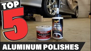 Best Aluminum Polish In 2024 - Top 10 Aluminum Polishes Review