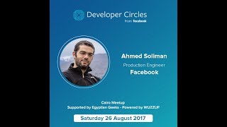 Production Engineering at Facebook  | FB Developer Circles & Egyptian Geeks Meetup