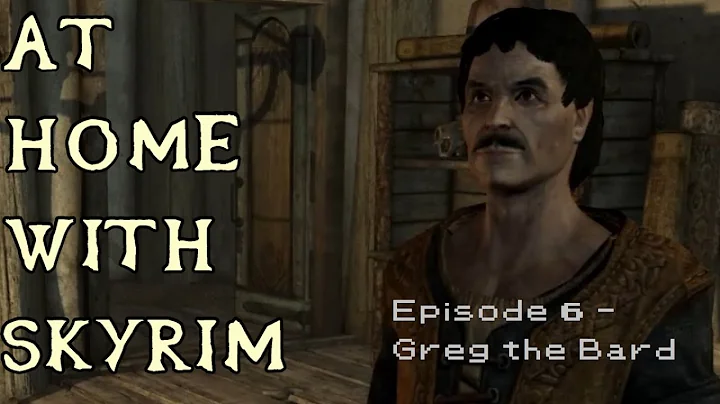 At Home with Skyrim - Greg the Bard