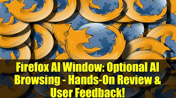Firefox AI Window: Optional AI Browsing - Hands-On Review & User Feedback!