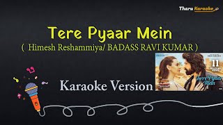 Tere Pyaar Mein Lyrical Karaoke | Hindi Song | BADASS RAVI KUMAR | Himesh Reshammiya