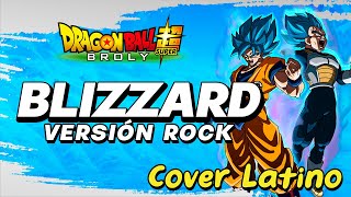 ·BLIZZARD ~Versión Rock~·「DRAGON BALL  SUPER BROLY」⋆Cover Latino⋆