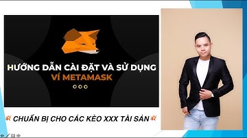 💥HƯỚNG DẪN CÀI ĐẶT VÀ SỬ DỤNG VÍ METAMASK TRÊN MÁY TÍNH 💥