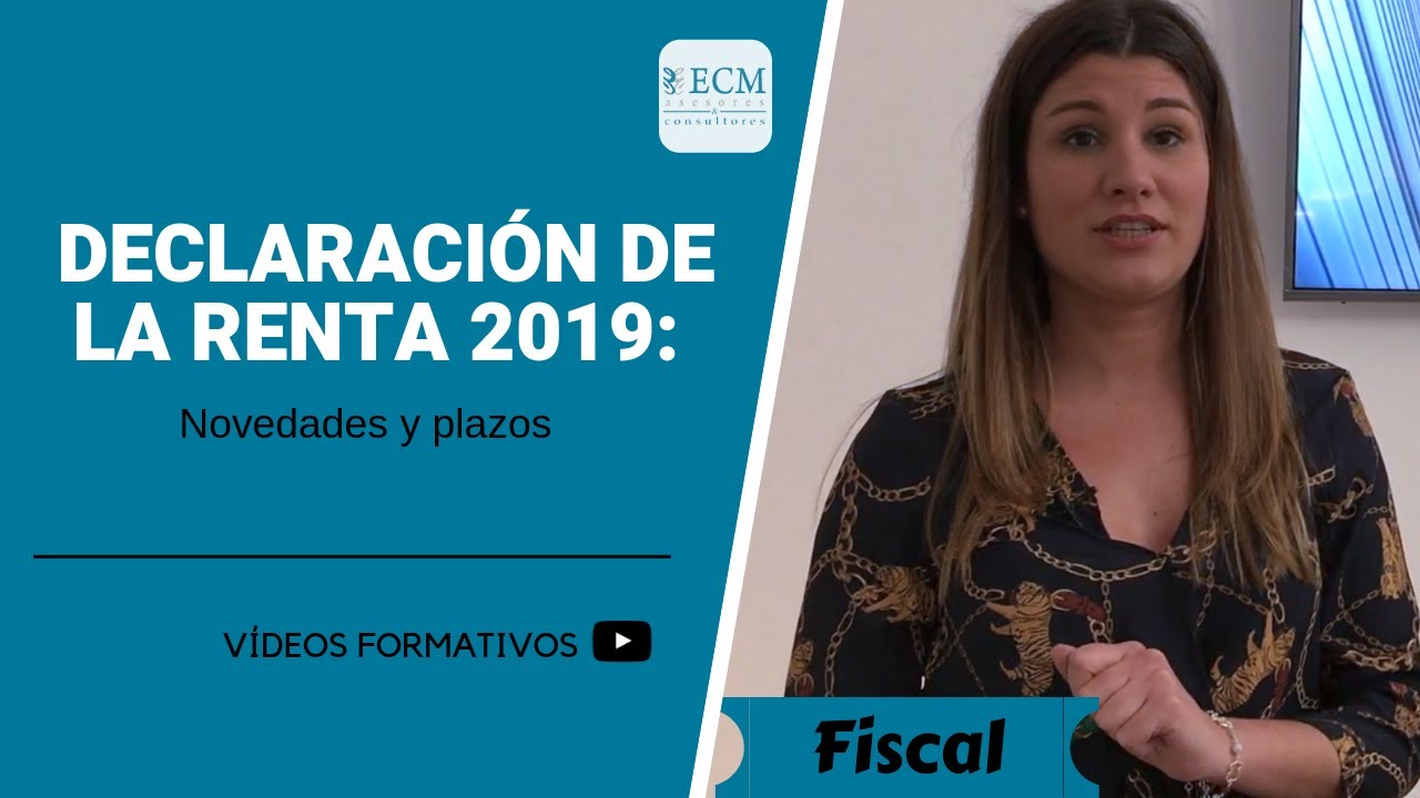Declaración de la renta 2019: Plazos y novedades - ECM Asesores ...