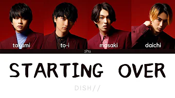 DISH// - Starting Over (Kan/Rom/Eng Lyrics 歌詞)