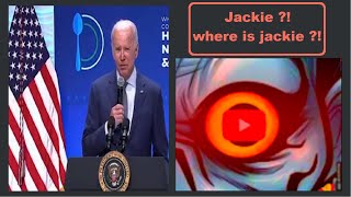 joe biden - Jackie ? where is jackie ?