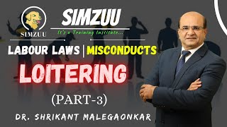 LOITERING PART- 03 | MISCONDUCTS | LABOUR LAWS IN INDIA