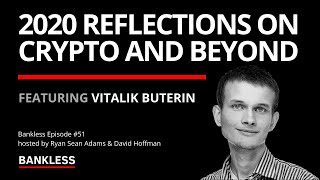 51 - 2020 Reflections on Crypto and Beyond | Vitalik Buterin
