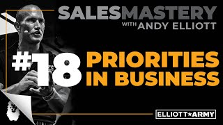 SALES MASTERY #18 // Priorities In Business // Andy Elliott