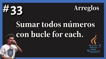 Programación en Java | Arreglos | 33. Sumar los Elementos con for each