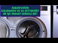 Aquafusion ve Aquawash Nedir? Ne işe yarıyor?