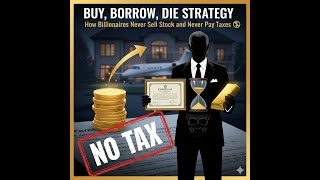 The Buy, Borrow, Die Strategy: How Billionaires Never Sell Stock and Never Pay Taxes