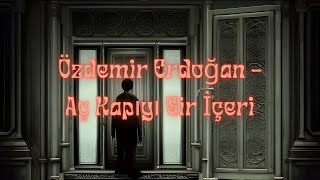 Özdemir Erdoğan - Aç Kapıyı Gir İçeri (Slowed + Reverb) ♫ Resimi