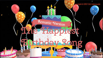 The Happiest Birthday Song (Acoustic Version) - Ed Valenzuela with Family & Friends