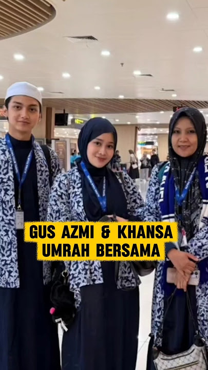 Gus Azmi and Khansa performed Umrah together.