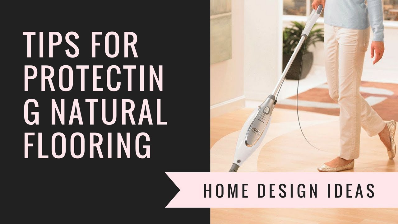 Tips For Protecting Natural Flooring