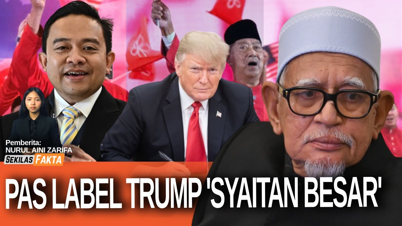 PAS label Trump ‘syaitan besar’, Video Azmin tulen, Rafizi boleh tumbangkan kerjaan? | SEKILAS FAKTA