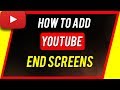 How To Add End Screen To YouTube Videos
