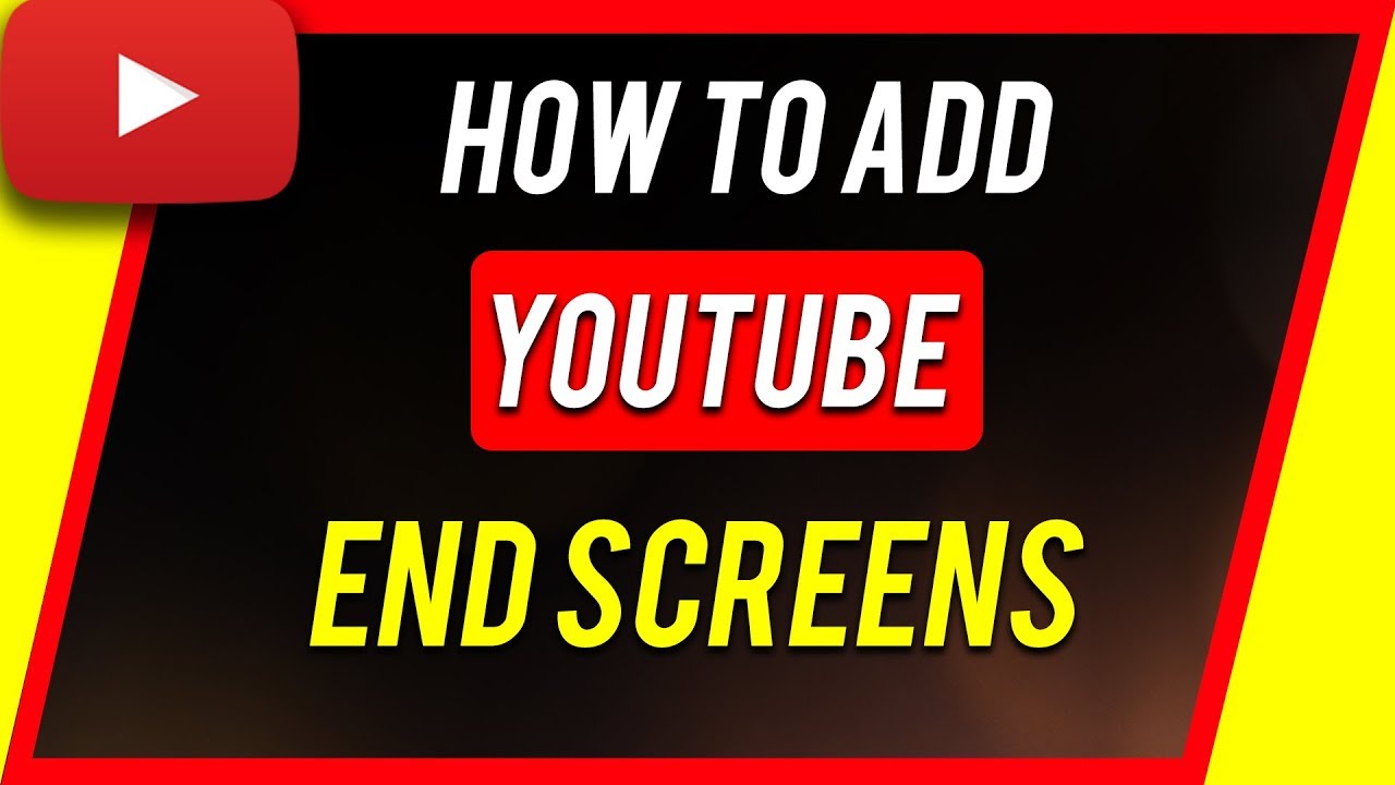 how-to-add-end-screen-to-youtube-videos-youtube