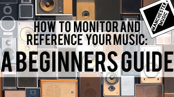 How to Monitor and Reference Your Music: A Beginner