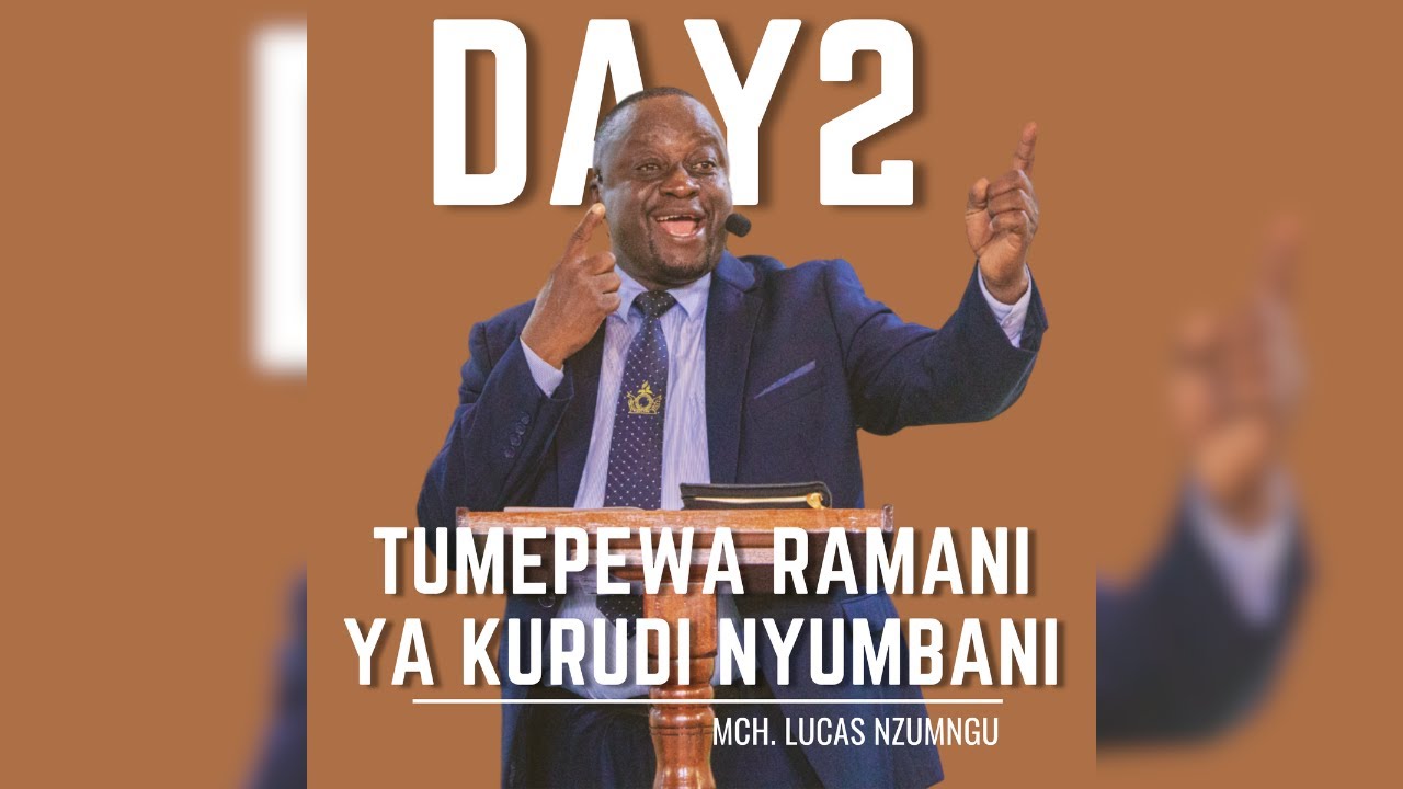 Day2 - Tumepewa Ramani Ya Kurudi Nyumbani - Mch. Lucas Nzumngu