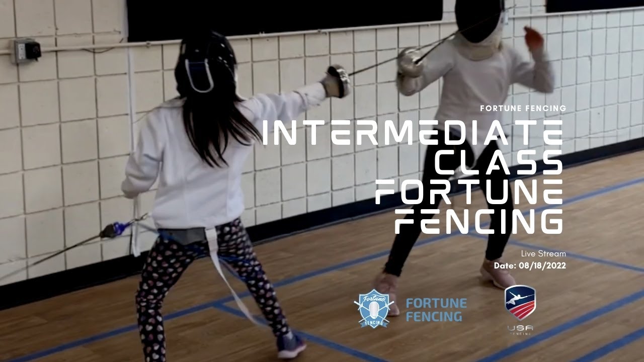 Live Stream - Fencing Class - 08 17 2022 intermediate - Fortune Fencing California