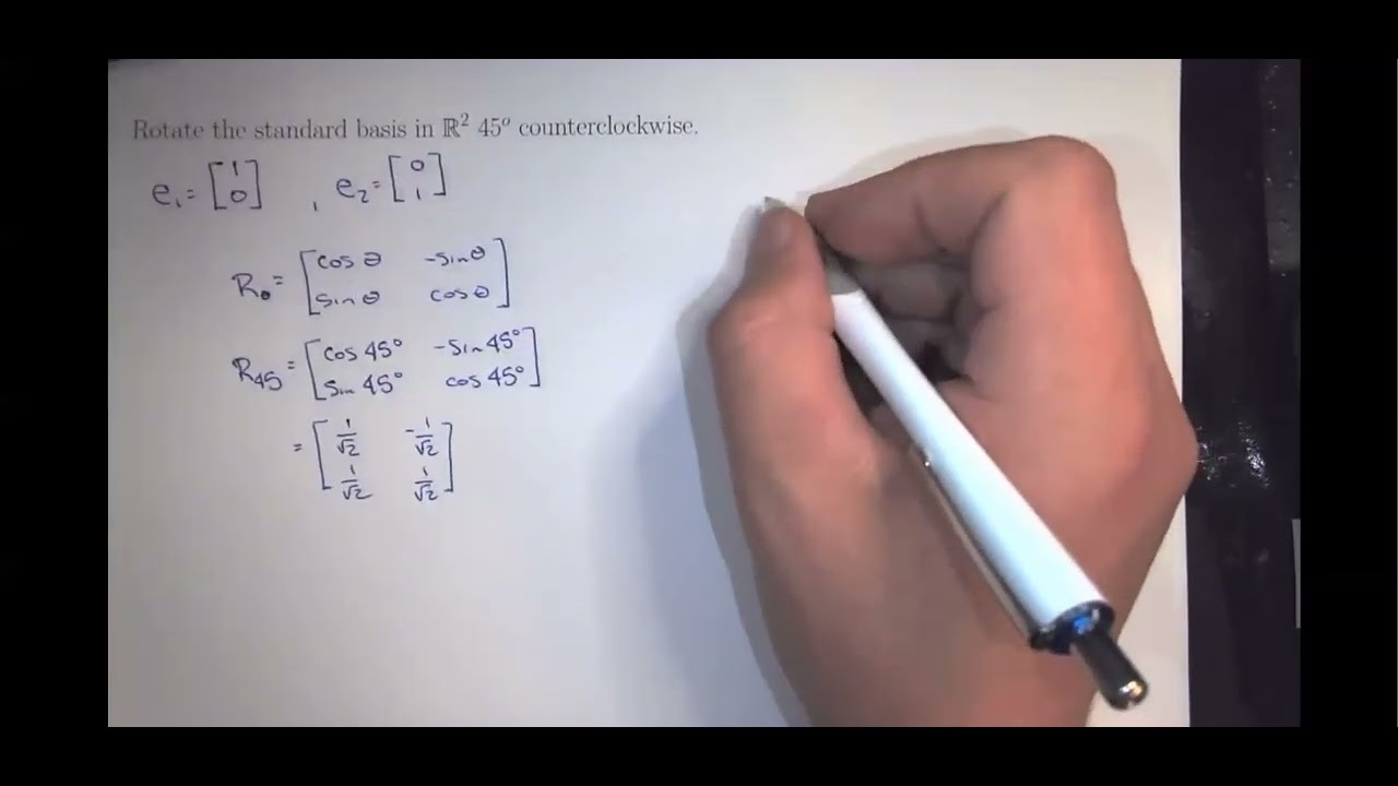 Rotate the standard basis in R^2 45 degrees counterclockwise. - YouTube
