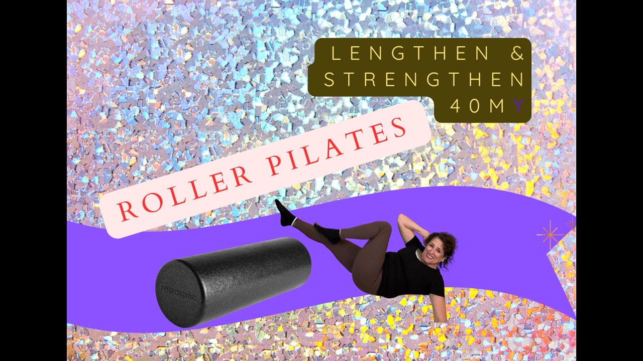 ROLLER PILATES  OPENS AND STRENGTHENS. 40 MIN