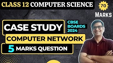 Case Study Computer Network | 5 Marks Sure shot question | Class 12 Computer Science | CBSE Boards