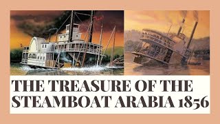 The sinking of the Steamship ARABIA  in 1856 , FINDING HIDDEN TREASURES