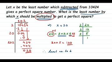 Let x be the least number which subtracted from 10424 gives a perfect square number. Class 8 math.