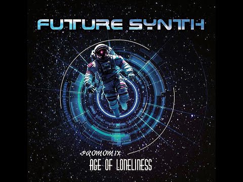 Future Synth — Future Synth - Age Of Loneliness (Album Promomix by CJT!!!)