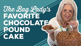 Love & Best Dishes: The Bag Lady’s Favorite Chocolate Pound Cake Recipe | Chocolate Dessert Ideas