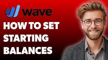 How To Set Starting Balances In Wave [2025 Guide]