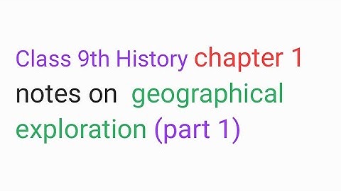 Class 9th history | chapter 1 notes on geographical exploration | part 1 | ncert goa board