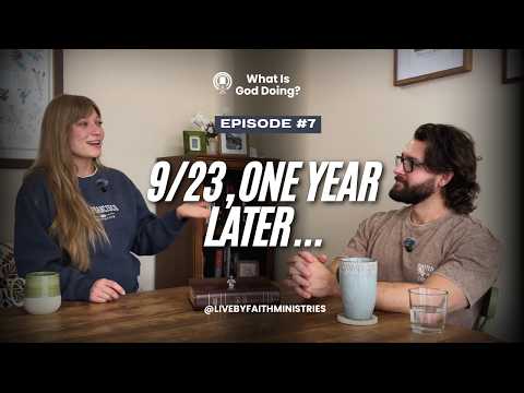 Ep. 7 | What’s God Doing? — 9/23, One Year Later...
